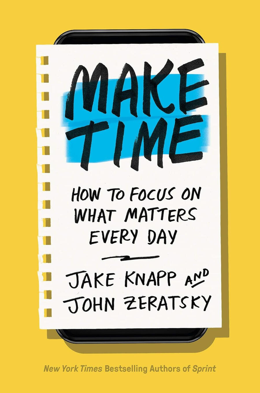 Make Time - How To Focus On What Matter Every Day by Jake Knapp and John Zeratsky